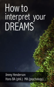 Title: How to Interpret Your Dreams, Author: Jimmy Henderson