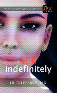 Title: AFK, Indefinitely, Author: Huckleberry Hax