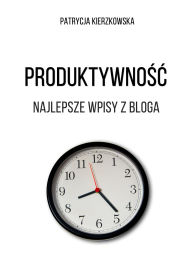 Title: Produktywnosc (polish edition), Author: Patrycja Kierzkowska