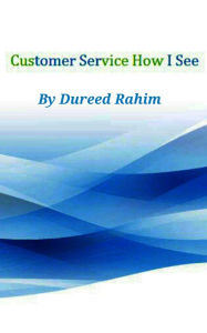 Title: Customer Service How I See, Author: Dureed Rahim