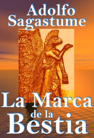 Title: La Marca de la Bestia, Author: Adolfo Sagastume