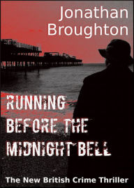 Title: Running Before The Midnight Bell, Author: Jonathan Broughton