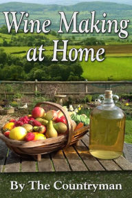 Title: Wine Making at Home, Author: The Countryman