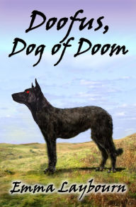 Title: Doofus, Dog of Doom, Author: Emma Laybourn