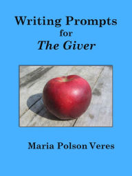 Title: Writing Prompts for The Giver, Author: Maria Polson Veres