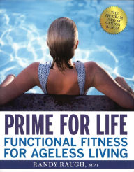 Title: Prime for Life: Functional Fitness for Ageless Living, Author: Randy Raugh