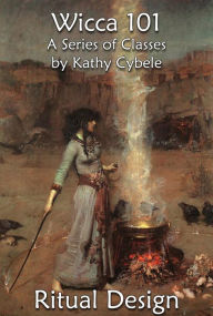 Title: Ritual Design (Wicca 101 - Lecture Notes), Author: Kathy Cybele