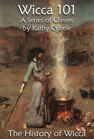 Title: The History of Wicca (Wicca 101 - Lecture Notes), Author: Kathy Cybele