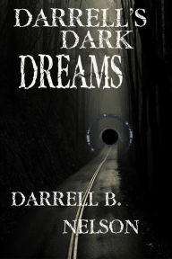 Title: Darrell's Dark Dreams, Author: Darrell B Nelson