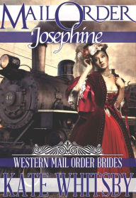Title: Mail Order Josephine (Western Mail Order Brides), Author: Kate Whitsby
