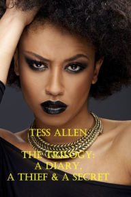 Title: The Trilogy: A Diary, A Thief & A Secret, Author: Tess Allen