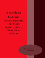 American Indians Novel Literature Unit Study to use with any Book about Indians