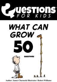 Title: Questions 4 Kids (What Can Grow), Author: James Charneski