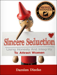 Title: Sincere Seduction - Using Honesty & Integrity To Attract Women (Step-by-Step Instructions on How To Attract A Girl), Author: Damien Diecke