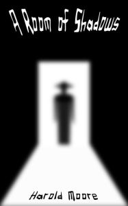 Title: A Room of Shadows, Author: Harold Moore