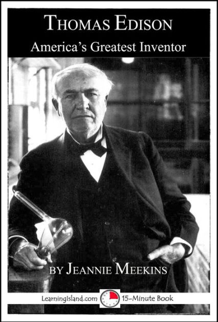 Thomas Edison: America's Greatest Inventor By Jeannie Meekins 