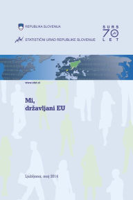 Title: Mi, drzavljani EU, Author: Statisticni urad Republike Slovenije
