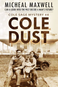 Cole Dust Cole: Cole Sage Mystery #4