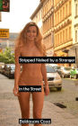 Stripped Naked by a Stranger in the Street