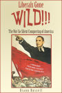 Liberals Gone Wild!! The Not-So-Silent Conquering of America