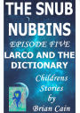 Larco and the Dictionary (The Snub Nubbins, #5)