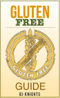 The Gluten Free Guide: How To Lose Weight, Improve Your Skin, and Boost Your Immune System