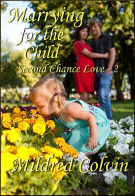 Title: Marrying for the Child, Author: Mildred Colvin
