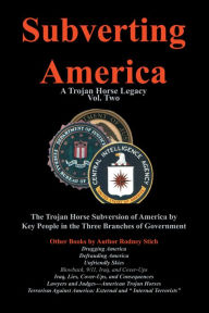 Title: Subverting America: A Trojan Horse Legacy, Vol. Two, Author: Rodney Stich