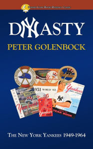 Title: Dynasty: The New York Yankees 1949: 1964, Author: Peter Golenbock