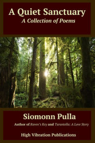 Title: A Quiet Sanctuary: A Collection of Poems, Author: Siomonn Pulla