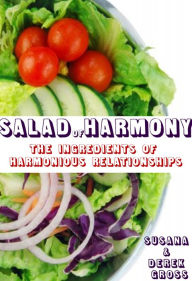 Title: Salad of Harmony: The Ingredients of Harmonious Relationships, Author: Susana Gross