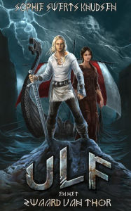 Title: Ulf en het Zwaard van Thor, Author: Sophie Swerts Knudsen