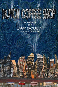 Title: Dutch Coffee Shop, Author: Jay Scully