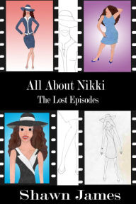 Title: All About Nikki- The Lost Episodes, Author: Shawn James