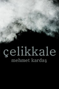 Title: Çelikkale, Author: Mehmet Kardas