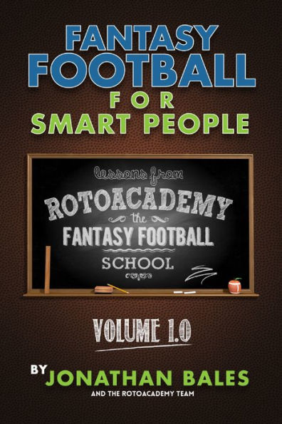 Fantasy Football for Smart People: Lessons from RotoAcademy (Volume 1.0)