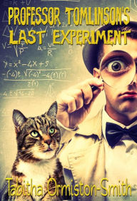 Title: Professor Tomlinson's Last Experiment, Author: Tabitha Ormiston-Smith