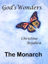 Title: God's Wonders, The Monarch, Author: Christine Bojahra