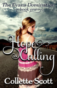 Title: Hope is Calling (The Evans Domination, Book One), Author: Collette Scott
