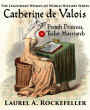 Catherine de Valois: French Princess, Tudor Matriarch