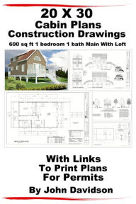 Title: 20 x 30 Cabin Plans Blueprints Construction Drawings 600 sq ft 1 bedroom 1 bath Main With Loft, Author: John Davidson