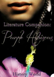 Title: Literature Companion: Purple Hibiscus, Author: History World