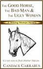The Good Horse, The Bad Man & The Ugly Woman (a lighthearted story of self-empowerment)