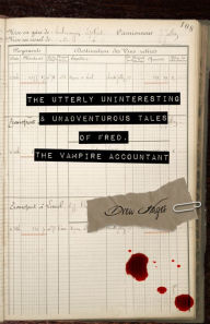 Title: The Utterly Uninteresting and Unadventurous Tales of Fred, the Vampire Accountant, Author: Drew Hayes