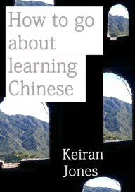 Title: How to Go About Learning Chinese, Author: Keiran Jones
