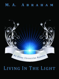 Title: Living in the Light, Author: M.A. Abraham