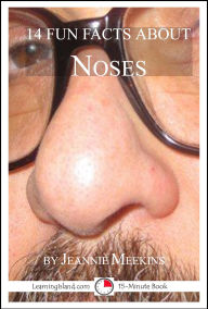 Title: 14 Fun Facts About Noses: A 15-Minute Book (15-Minute Books, #141), Author: Jeannie Meekins