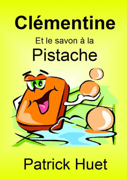 Clémentine Et Le Savon A La Pistache