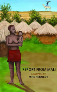 Title: Report From Mali, Author: Mike Kennedy