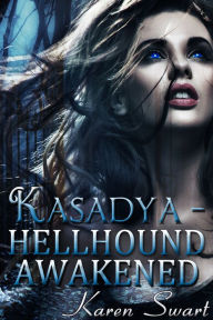 Title: Kasadya Hellhound Awakened, Author: Karen Swart